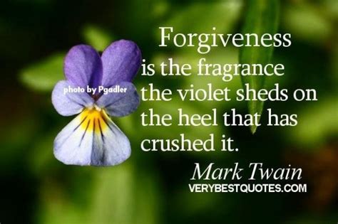 Forgiveness Quotes Forgiveness Is The Fragrance The Violet Sheds On The