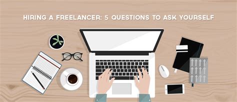 Questions To Ask Yourself When Hiring A Freelancer