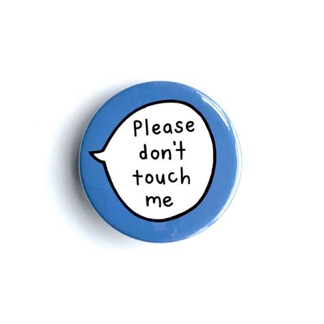 please don t touch me pin badge button dont touch me dont touch touch me