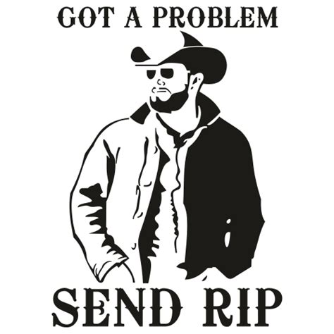 Got a Problem Send Rip Man Svg | Problem Send Rip Man Yellowstone Svg | Got a Problem Send Rip ...