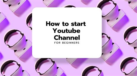 How To Start Youtube Channel Beginners Youtube