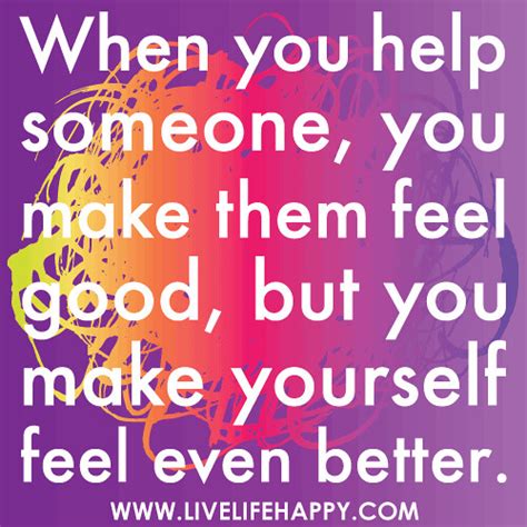 When You Help Someone Live Life Happy