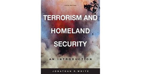 Terrorism And Homeland Security An Introduction By Jonathan R White