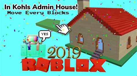 ROBLOX 2019 Apr How To Move Every Block In Kohls Admin House NO