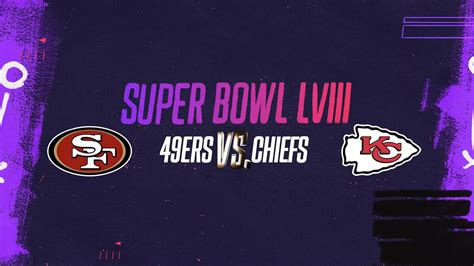 Super Bowl 2024 Chiefs Vs 49ers How To Watch The Sporting Event Of