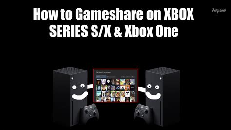 How To Gameshare On Xbox Series Xs And Xbox One Youtube