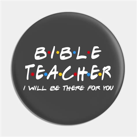 Bible Teacher Ill Be There For You Bible Teacher Pin Teepublic