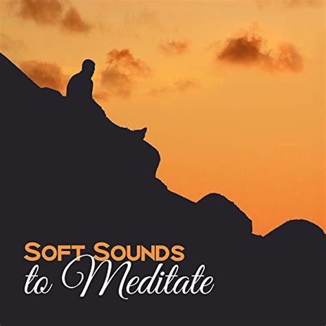 Soft Sounds To Meditate Calm Down And Meditate Healing