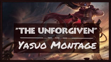 The Unforgiven Yasuo Montage League Of Legends Toxicshadowblade