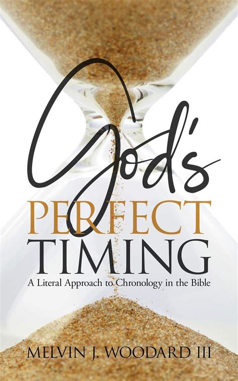 Gods Perfect Timing A Literal Approach To Chronology In The Bible By