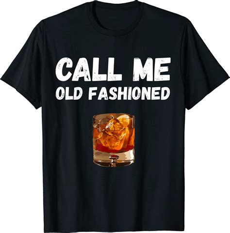 Vintage Call Me Old Fashioned T Shirt Funny Whiskey T Shirt