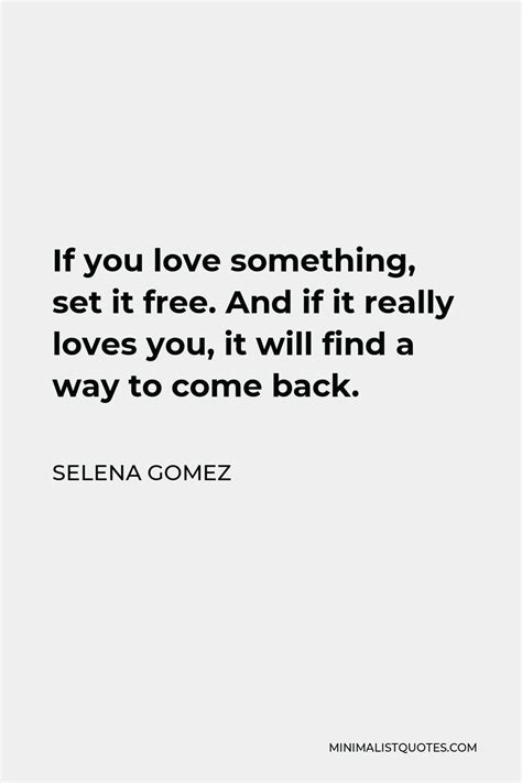 Selena Gomez Quote If You Love Something Set It Free And If It