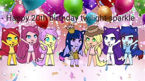 Happy 20th Birthday Twilight Sparkle Youtube