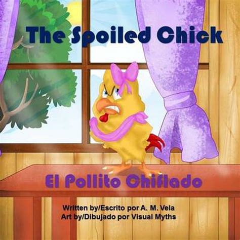 The Spoiled Chick El Pollito Chiflado By Am Vela English Paperback