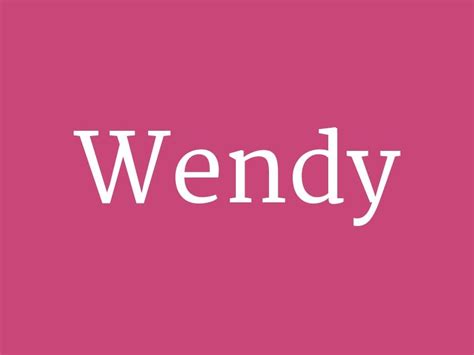 Lets drop names of both males and females here in alphabetical order. Wendy - from the collection "Huge List of Baby Girl's ...