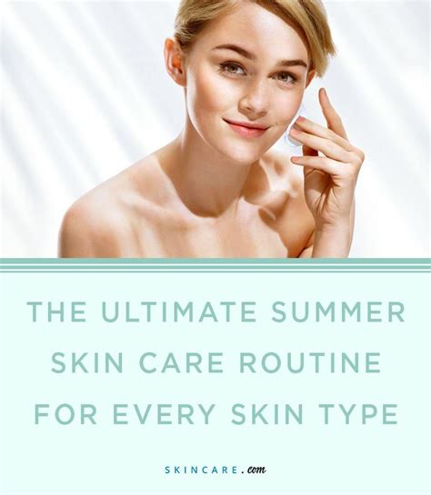 The Ultimate Summer Skin Care Routine For Every Skin Type Skincare