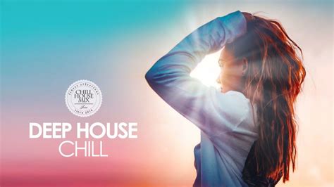 Deep House Chill 2019 Best Of Deep House Music Chill Out Mix