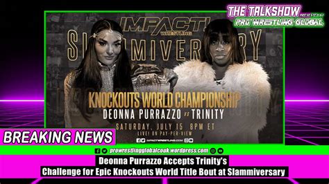 deonna purrazzo accepts trinity s challenge for epic knockouts world title bout at slammiversary