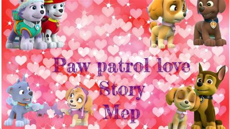 Paw Patrol Love Story Mep16doneopen Youtube