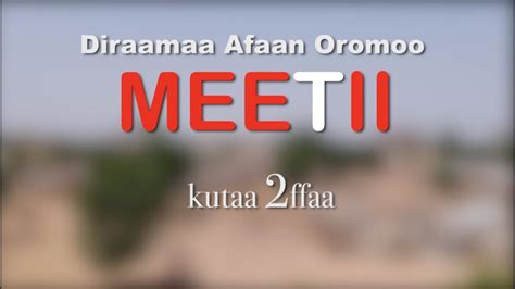 Meetii Kutaa Ffaa Draamaa Afaan Oromoo New Afaan Oromoo Drama