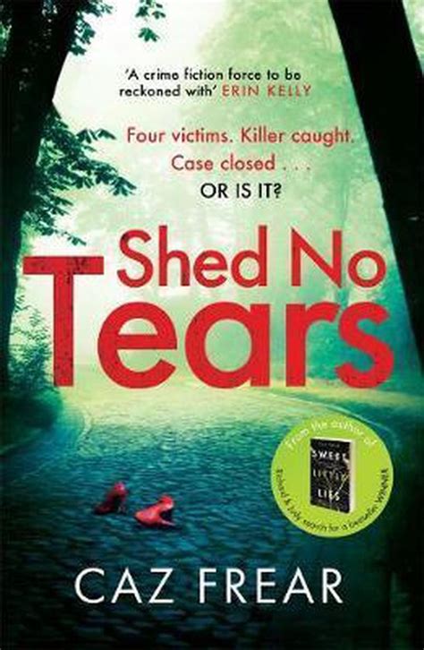 Shed No Tears Caz Frear 9781785765698 Boeken