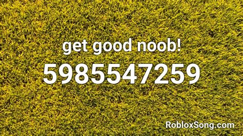 Get Good Noob Roblox Id Roblox Music Codes