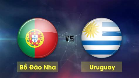 3 điểm chính là nhiệm vụ thiếu yếu mà 2 đội hướng đến. Bồ Đào Nha vs Uruguay - Tip Bóng Đá - 01h00 01/07/2018 ...