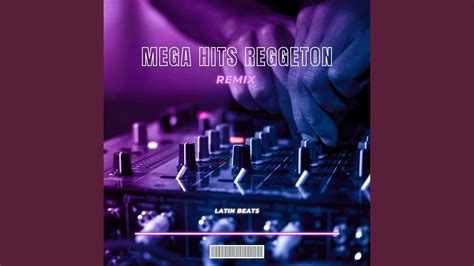 Mega Hits Reggaeton Remix Youtube Music