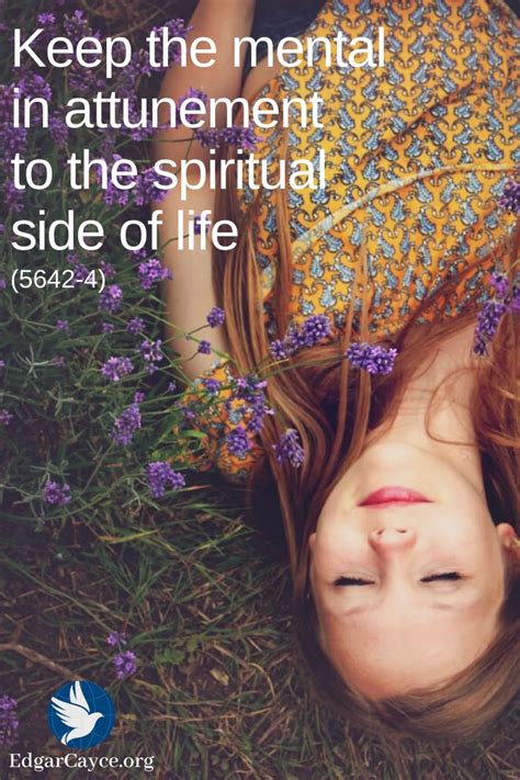 Keep The Mental In Attunement To The Spiritual Side Of Life And