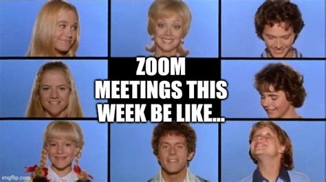 Zoom is taking over our lives. brady bunch Memes & GIFs - Imgflip