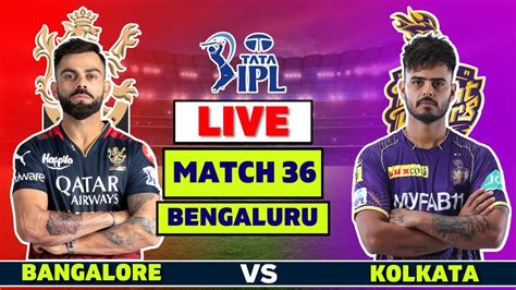 🔴ipl Live Royal Challengers Bangalore Vs Kolkata Knight Riders Live Rcb Vs Kkr Live Score