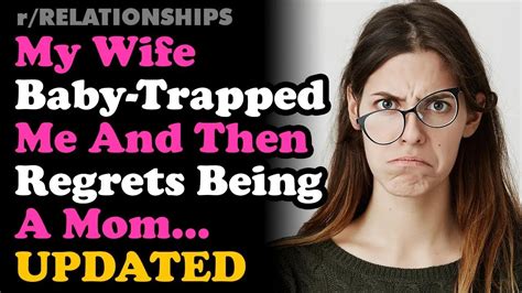 Updated Wife Baby Trapped Me Then Regrets Being A Mom Relationship