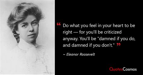 Do What You Feel In Your Heart To Eleanor Roosevelt Quote