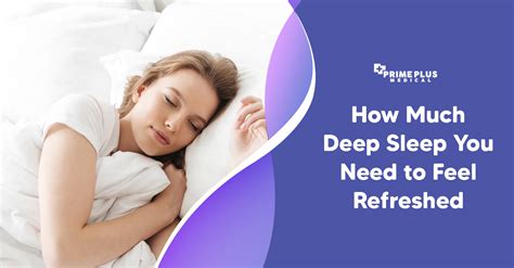 How Much Deep Sleep You Need To Feel Refreshed Prime Plus Medical
