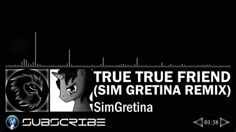 True True Friend Sim Gretina Remix Simgretina Youtube