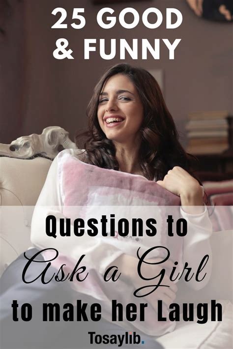 The ways you make her laugh in real life don't work over text. 25 Good & Funny Questions to Ask a Girl to Make Her Laugh ...