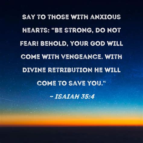 Isaiah Say To Those With Anxious Hearts Be Strong Do Not Fear