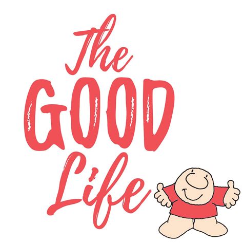 Live The Good Life Life Is Good Life Inspirational Quotes