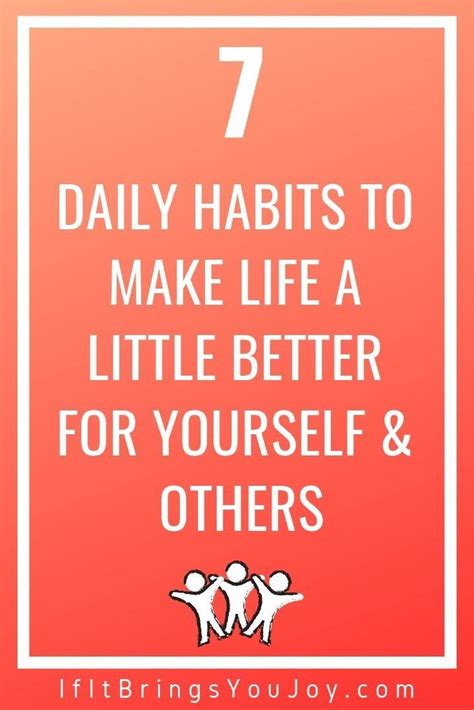 7 Daily Habits To Make Life Better Right Now Ifitbringsyoujoy