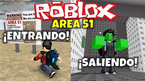 ¡entrando Y Saliendo Del Area 51 Roblox Area 51 A Youtube