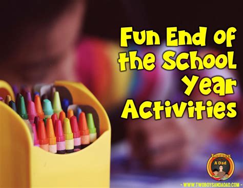 Fun End Of The Year School Activities Two Boys And A Dad