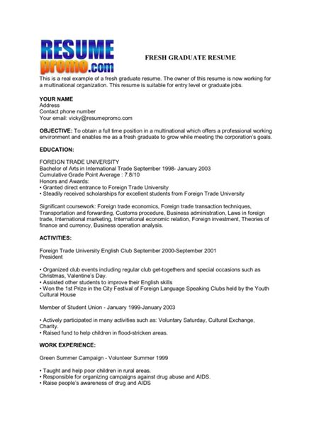 Lead with a strong resume objective. Fresh Graduate Resume