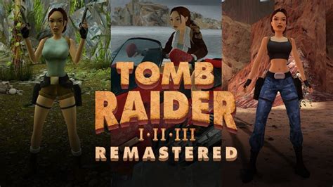 Tomb Raider 1 3 Remastered Hits Pc Xbox Playstation And Switch Early