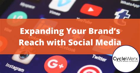 Expanding Your Brands Reach With Social Media Cyclewerx Marketing