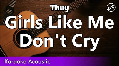 Thuy Girls Like Me Dont Cry Slow Karaoke Acoustic Youtube