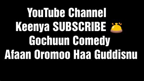 New Ethiopia Oromo Comedy 2019 Samihop Youtube
