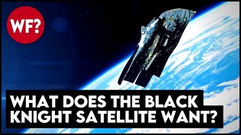 Watching Us From Orbit For 13000 Years The Black Knight Satellite