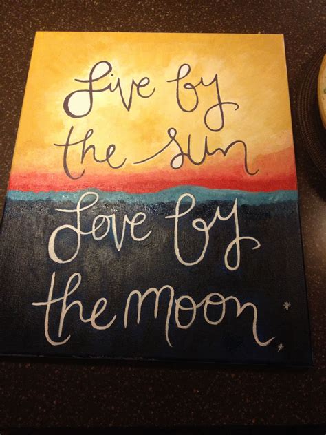 Live by the sun, love by the moon Canvas Painting Quotes, Canvas Quotes