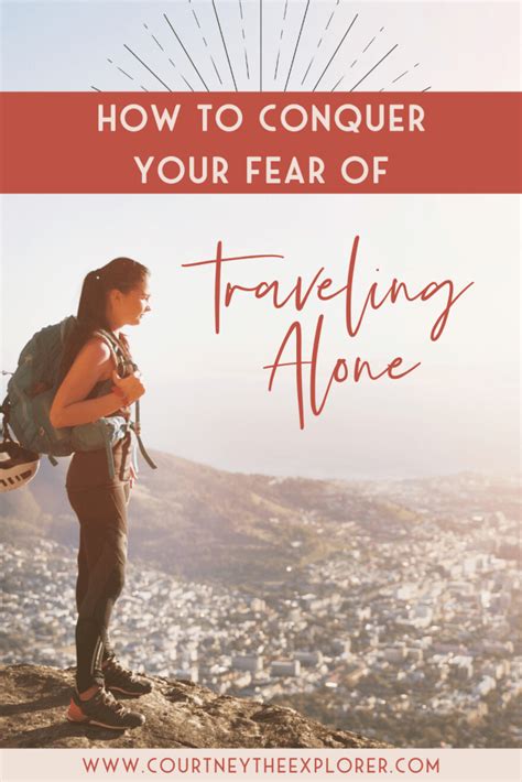 How To Conquer Your Fear Of Traveling By Yourself Courtney The