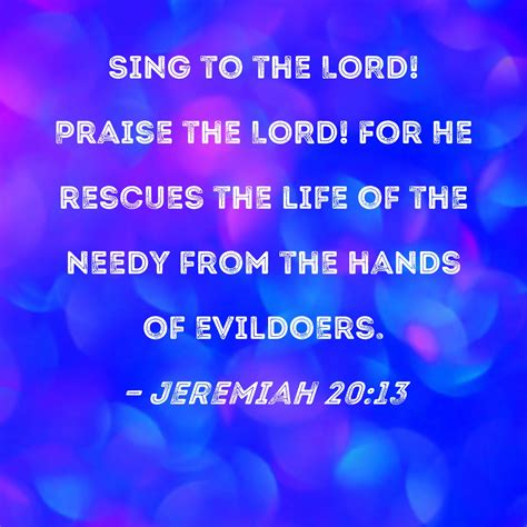 Jeremiah 2013 Sing To The Lord Praise The Lord For He Rescues The